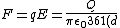 F=qE = \frac{Q}{\pi \epsilon_0 361(d)^2}